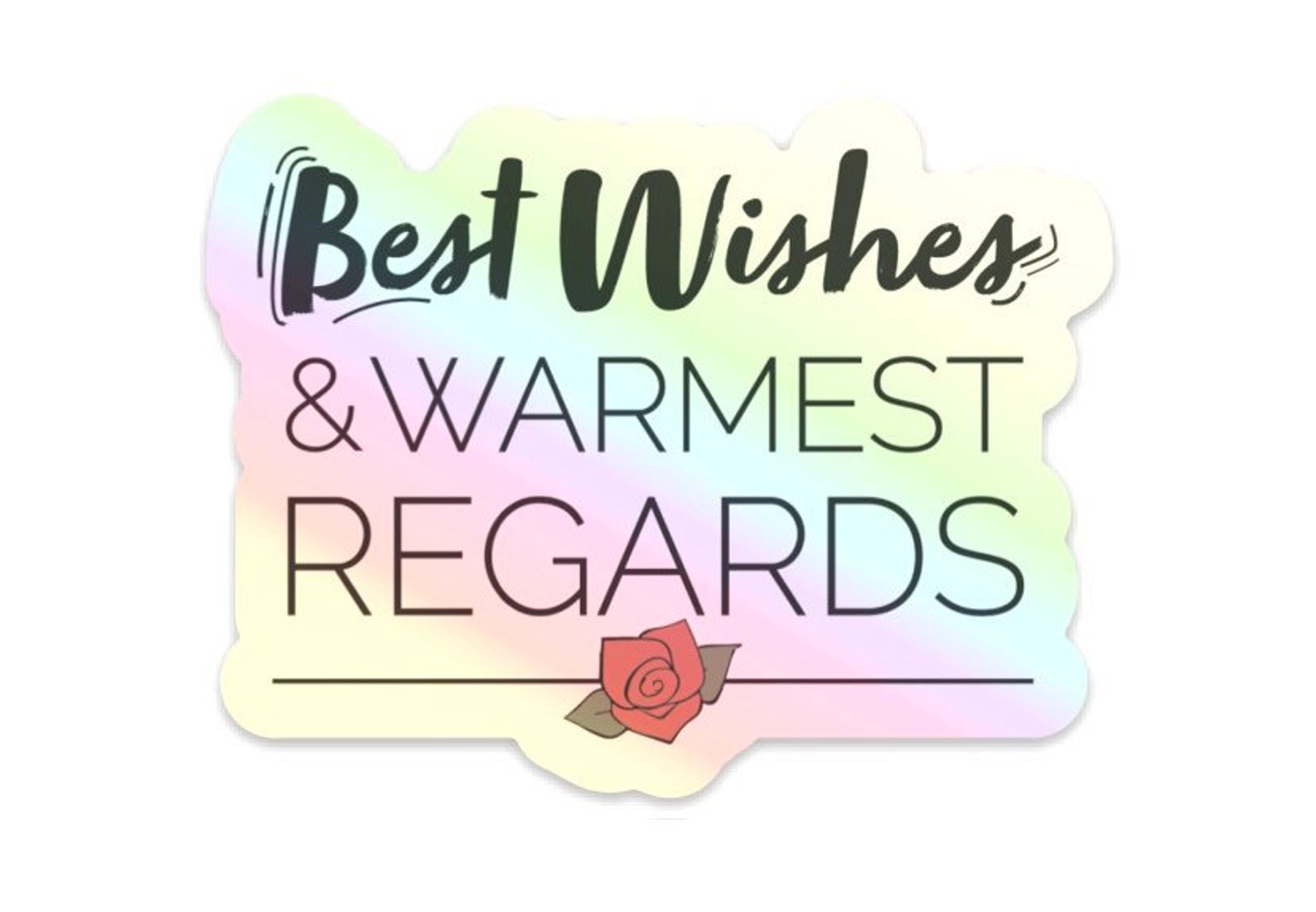 Best Wishes Warmest Regards Holographic Sticker, David Rose Decal, Stevie Rosebud Motel Art, Ew