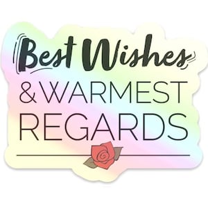 May include: A sticker with a pastel rainbow background and the words "Best Wishes & Warmest Regards" in black script and sans-serif fonts. A small rose illustration is at the bottom.