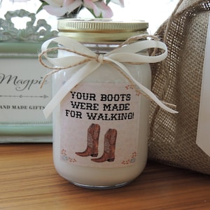 Custom Soy Candle//Vibrant Custom Label//Matching Satin Ribbon//Personalized Gifts for Her//Boots Were Made for Walking//Country Girl