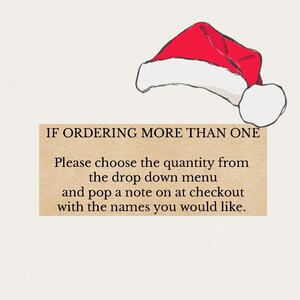 May include: A brown paper note with a red and white Santa hat illustration. The note says "IF ORDERING MORE THAN ONE Please choose the quantity from the drop down menu and pop a note on at checkout with the names you would like."