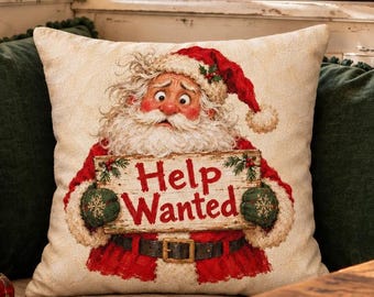 Funny Santa Christmas Pillow, Help Wanted Holiday Decor, Reversible 18x18 Throw Pillow, Whimsical Farmhouse Christmas Gift