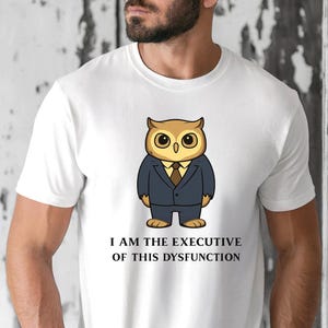 T-shirt uil uitvoerend disfunctioneren, grappige sarcastische werkhumor