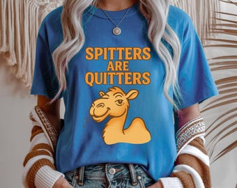 Spitters Are Quitters Camel Graphic T-Shirt | Raunchy Adult Humor