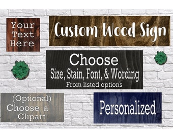 May include: Image of custom wood signs with text options. The signs are in various colors and styles, including a dark wood sign that says "Custom Wood Sign". Other signs say "Choose Size, Stain, Font, & Wording" and "Personalized".