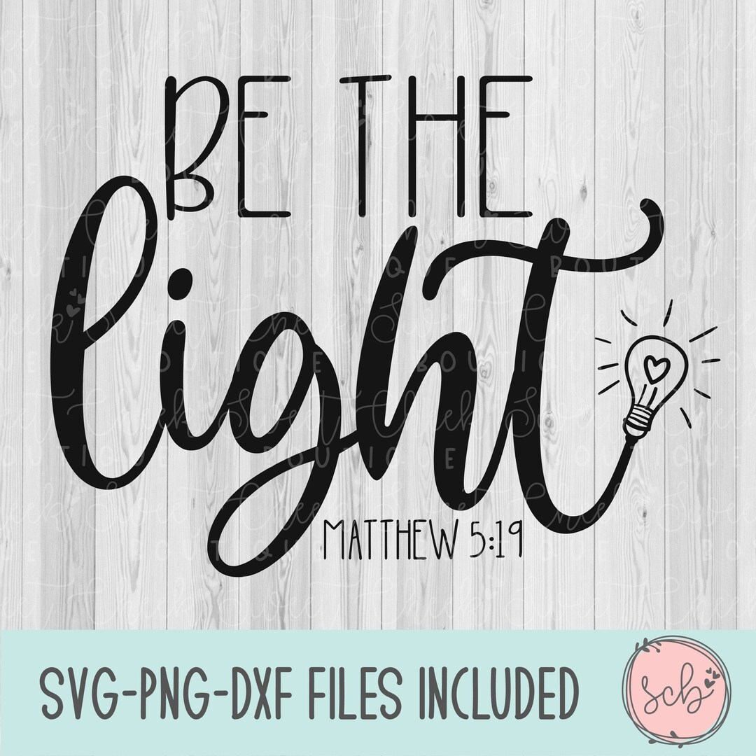 Be the Light Svg, Light Svg, Light Bulb Svg, Matthew Svg, Religious Svg