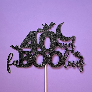 Halloween Birthday Cake Topper - 40 and FaBOOlous - Any Age Topper - 40th 50th 60th Birthday - Custom Age - Centerpiece Stick - Fall Party
