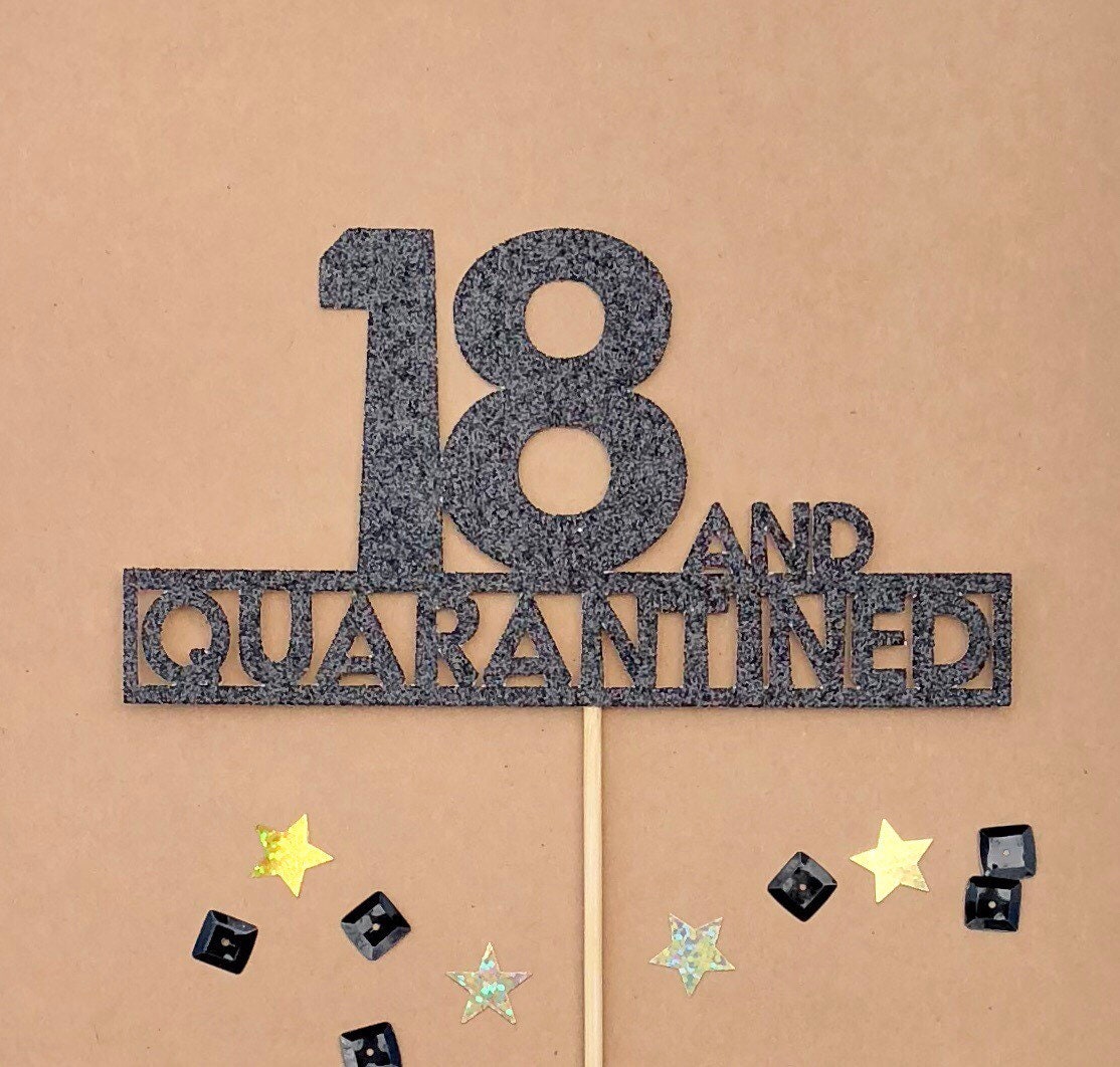 Quarantine Birthday Cake Topper -  Any Age Cake Topper - 18 Topper - …