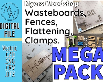 Myers Woodshop Wasteboard, Fence, and Clamps MEGA Pack!  Every file in one .zip download! Includes Vectric, Carbide Create, .SVG, .DXF Files