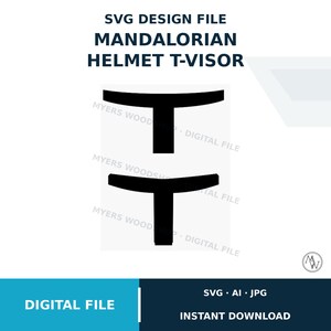 May include: A digital SVG design file featuring two black T-shaped Mandalorian helmet visor silhouettes. The text reads SVG DESIGN FILE MANDALORIAN HELMET T-VISOR, MYERS WOODSHOP DIGITAL FILE, and DIGITAL FILE INSTANT DOWNLOAD with SVG AI JPG.