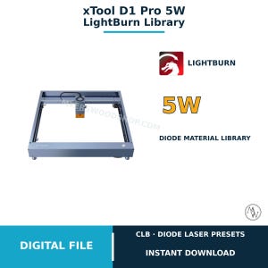 Puede incluir: Un archivo digital para la biblioteca LightBurn xTool D1 Pro 5W. La imagen muestra un marco de máquina de grabado láser gris, el logotipo de LightBurn, el texto 5W, DIODE MATERIAL LIBRARY, CLB DIODE LASER PRESETS y DIGITAL FILE INSTANT DOWNLOAD.