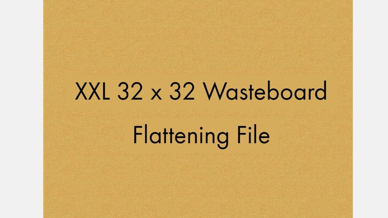 May include: A gold-coloured cardboard sheet with the text "XXL 32 x 32 Wasteboard Flattening File" printed in black.
