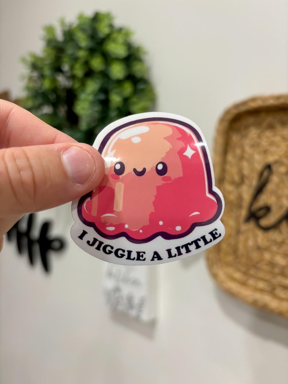 Cute body positivity sticker, I jiggle a little, Jello sticker