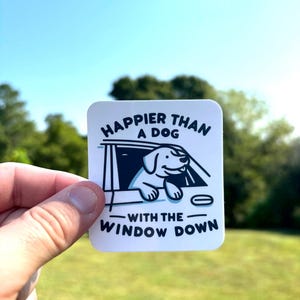 happier than a dog with the window down, funny sticker