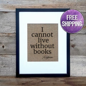 Thomas Jefferson Quote I cannot live without books  with his signature underneath. The black graphic is featured on brown burlap