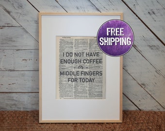 I Do Not Have Enough Coffee or Middle Fingers For Today Vintage Dictionary Print