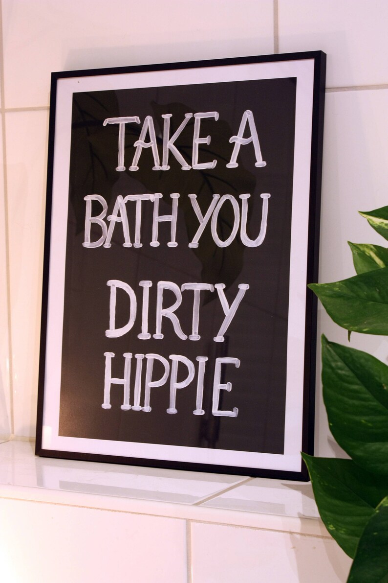 Quote Take a bath you dirty hippie Home Boho art Housewarming gift A3 Wall ...