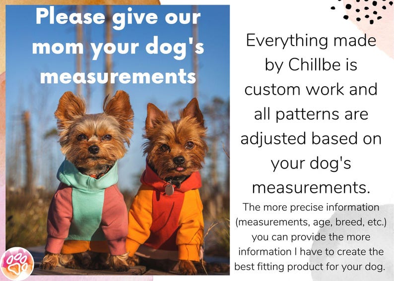 Products made by Chillbe are custom work and patterns are adjusted based on the information provided.

For the best fit leave information about the dog:
Breed, age, weight, and measurements (neck and chest circumference, length of the back) in a box below.