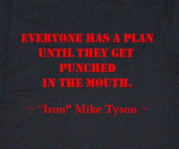 Everyone Has A Plan Until They Get Punched In The Mouth Etsy