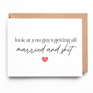 Funny Wedding Congratulations Card | Look at You Guys Getting All Married and Sh*t | Cute Wedding Day Card