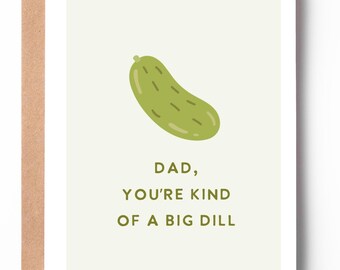 Father’s Day Card | Dad You’re Kind of a Big Dill | Funny Dad Card | Pun Card for Dad | Cute Pickle Card