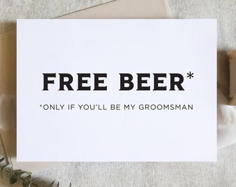 Free beer funny card,  will you be my groomsman card, will you be my best man card, wedding card, groomsman proposal / SKU: LNGMP17