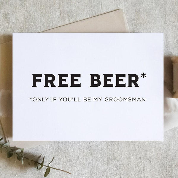 Free beer funny card,  will you be my groomsman card, will you be my best man card, wedding card, groomsman proposal / SKU: LNGMP17
