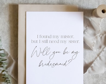 I found my mister, but I need my sister bridesmaid proposal card, wedding card, will you be my bridesmaid card  / SKU: LNBM08B | ZOEY