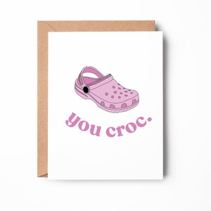 carte drôle de croco, votre carte de croco, vous faites un jeu de mots, juste parce que carte, carte de félicitations, carte de sabot de croco / SKU : LNOS61B
