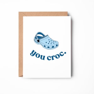 carte drôle de croco, votre carte de croco, vous faites un jeu de mots, juste parce que carte, carte de félicitations, carte de sabot de croco / SKU : LNOS61