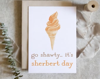 allez shawty c'est le jour du sorbet, carte d'anniversaire amusante pour un ami, jolie carte d'anniversaire avec crème glacée, carte d'anniversaire / SKU : LNOS51