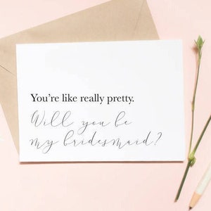 You&#39;re like really pretty. Will you be my bridesmaid?, bridesmaid proposal card, wedding card, bridesmaid proposal card / SKU: LNBM07