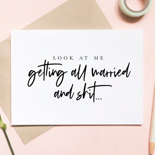 look at me getting all married and sh*t, bridal card, wedding card, maid of honor card, bridesmaid proposal card / SKU: LNBM56 | STELLA