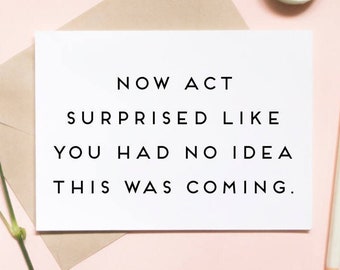 now act surprised like you had no idea this was coming!, funny wedding card, proposal card, bridesmaid card / NOEMI / SKU: LNBM29