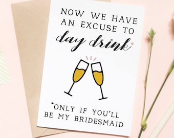 now we have an excuse to day drink card, funny card, bridesmaid proposal card, wedding card, will you be my bridesmaid card / SKU: LNBM06