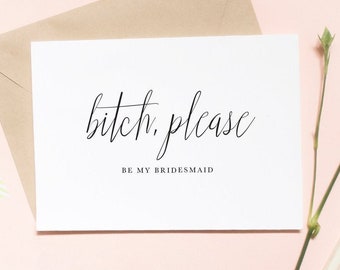 B*tch please, be my bridesmaid, funny proposal card, bridesmaid proposal card, bridesmaid bridal party proposal / SKU: LNBM48 | EMMA