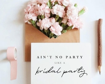 Ain't No Party Like A Bridal Party Card | Funny Bridesmaid Proposal | Will You Be My Bridesmaid Card | Bridal Party Card