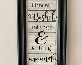 I love you a bushel and a peck and a hug around the neck, framed art, all time saying, gift for a friend, gift for someone special, framed