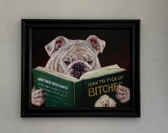 Bulldog reading book on, How to pick up Bitches, animal home decor, dog bathroom art, dog breeding, gift for him,dog mom gift,man cave,dog