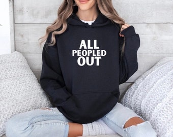 All Peopled Out Hoodie, Introvert Sarcastic Shirt