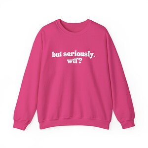 Witty Sweatshirt – 'but seriously. wtf?' Graphic Crewneck image 7