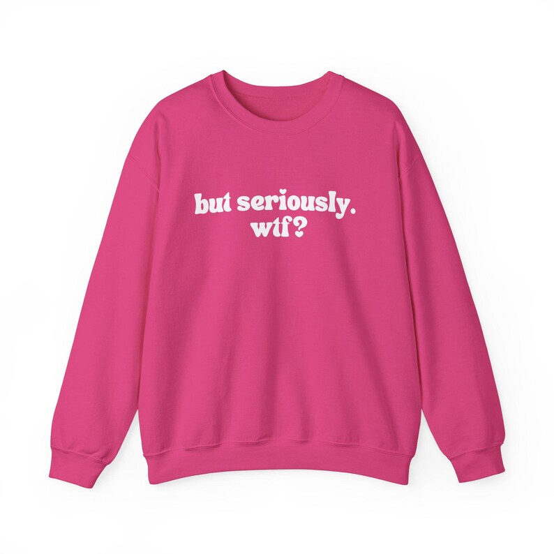 Witty Sweatshirt – 'but seriously. wtf?' Graphic Crewneck image 7