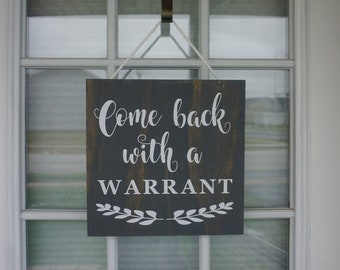 Come Back With a Warrant Door Sign