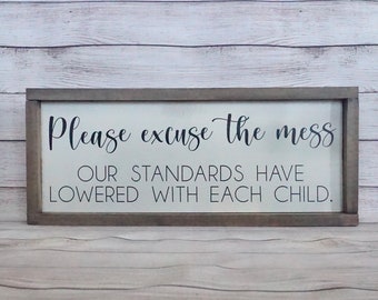 Funny Wooden Home Decor Sign: Excuse the Mess, Lowered Standards