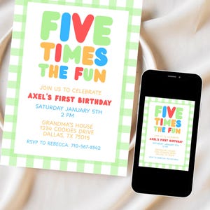 May include: A birthday invitation with the text "FIVE TIMES THE FUN" in colorful bubble letters. The invitation includes details for Axel's first birthday, set against a green and white gingham border. A smartphone displays the same invitation.