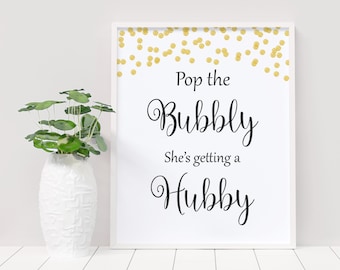 Pop the Bubbly She's Getting a Hubby Sign, Gold Confetti Bridal Shower Printable, Bachelorette Party Decor, Bubbly Bar Sign, A001