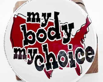 my body my choice feminist pin, pin back buttons, backpack button for women, college student gift, protest button, organization merch