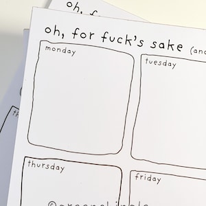 May include: White notepad with the text "oh, for fuck's sake" and a weekly planner layout. Each day of the week is labeled with a blank box for notes. The notepad has the @greenshingle logo.