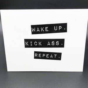 Wake Up. Kick Ass. Repeat. Greeting Card, stationery for writing, note writing, blank fold over card, best friend greeting, encouragement