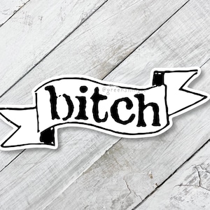 Bitch Banner Sticker, Funny Feminist Weatherproof Decal