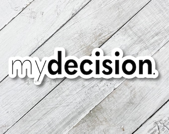 my decision, decal for iphone, sticker, feminist activist, pro choice label, abortion is healthcare, women's rights, gift for liberal